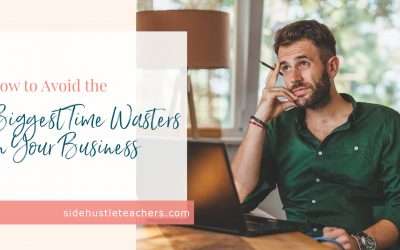 How to Avoid the Biggest Time Wasters When Growing Your Side Hustle