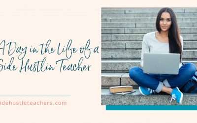 A Day in the Life of a Side Hustle Teacher: Making Time for Your Business