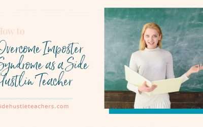 Defeating Impostor Syndrome as a Side Hustlin’ Teacher
