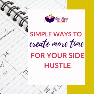 Simple Ways to Create Time for Your Side Hustle