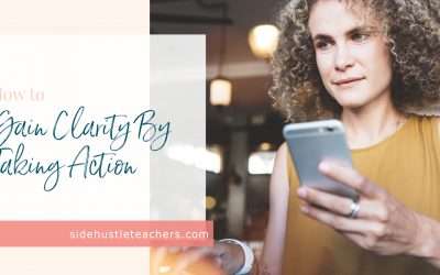 How to Gain Clarity Through Taking Action