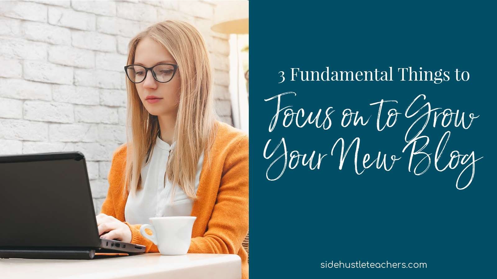 3 Fundamental Things to Focus on for Your Fledgling Blog