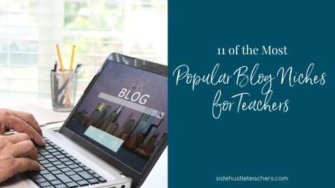 11 Most Popular Blog Niches for Teachers - Side Hustle Teachers